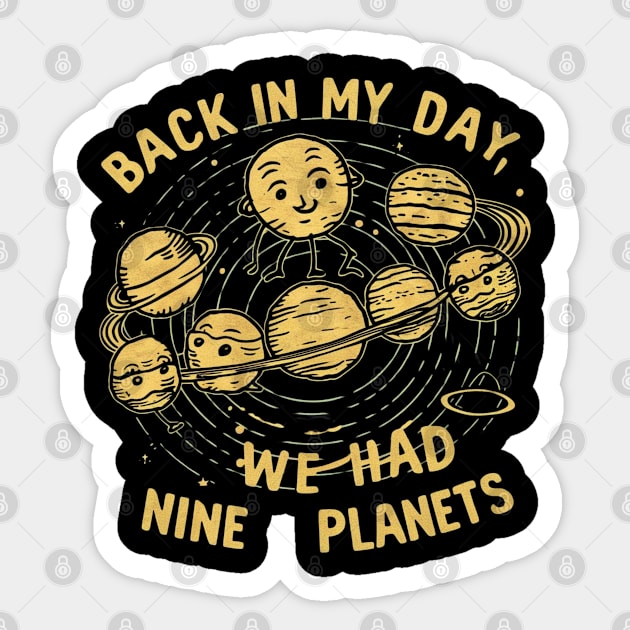 Back in my day we had nine planets Sticker by RalphWalteR